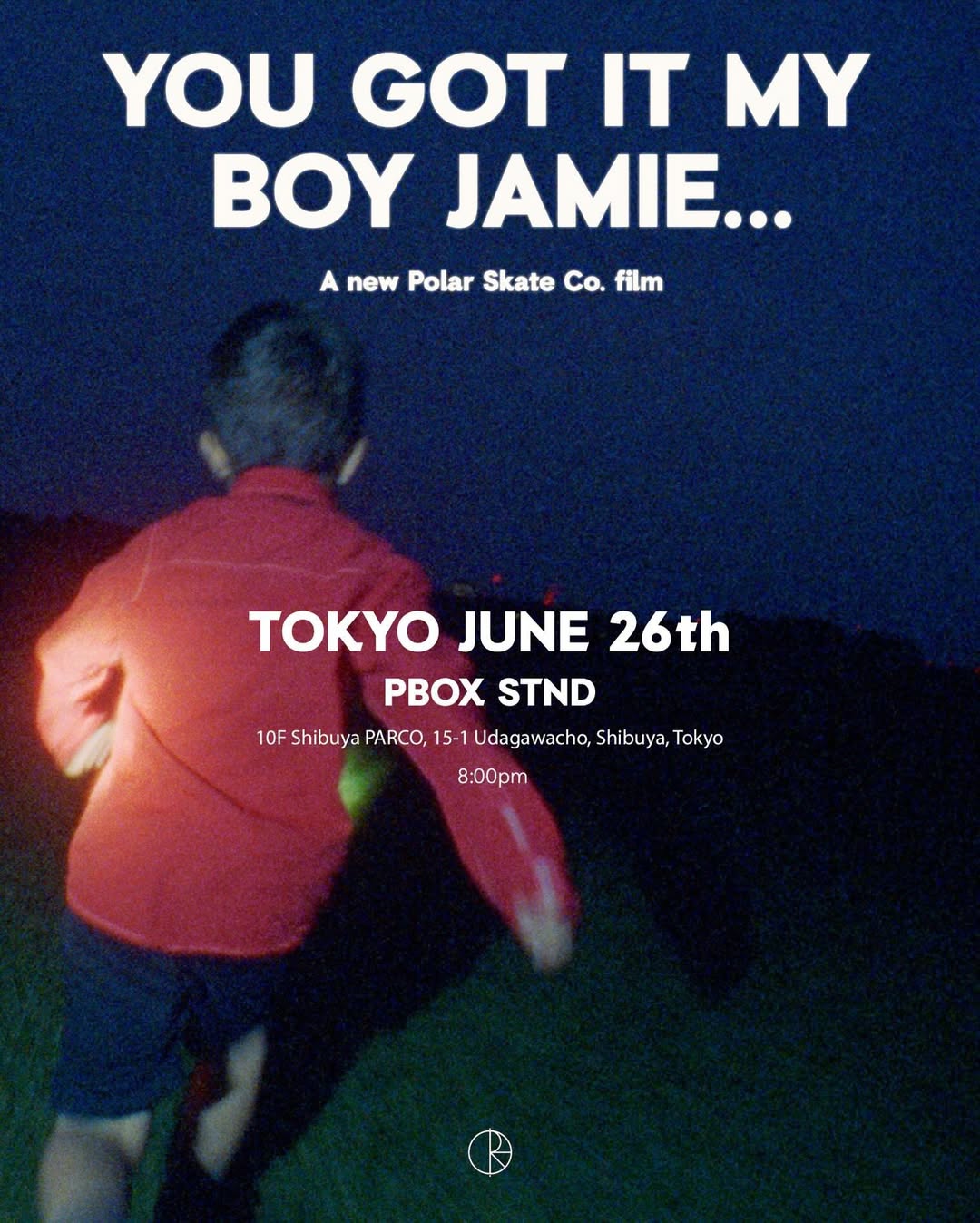 【試写会情報】<br>Polar Skate Co.<br>「YOU GOT IT MY BOY JAMIE…」