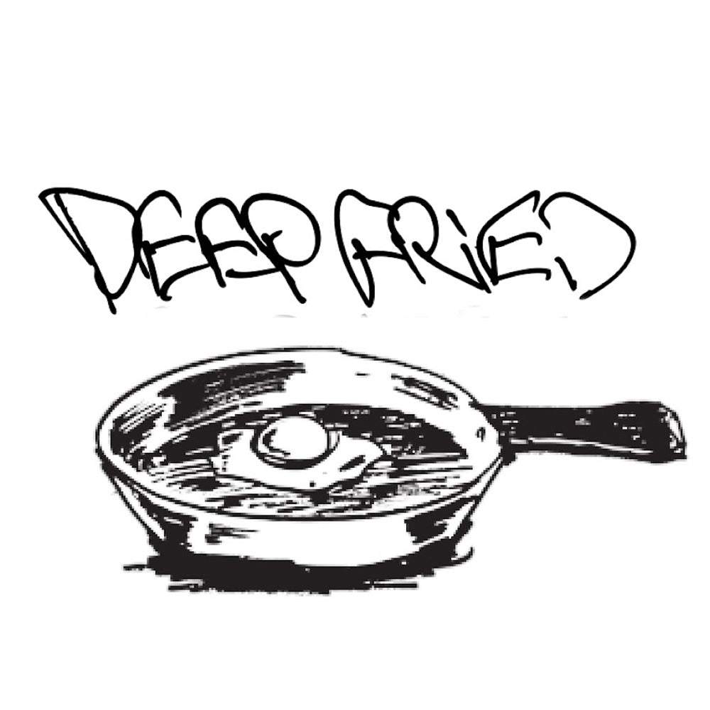 DEEP FRIED(ディープ フライド)
