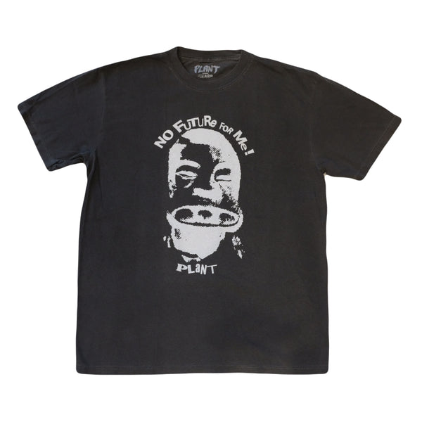 PLANT - "No Future For Me !" Tee "Black”